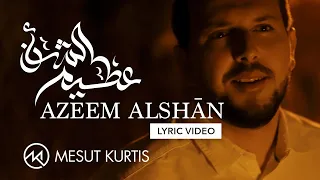 Mesut Kurtis Azeem AlShan Official Lyric Video مسعود ك رتس عظيم الشأن Azeem AlShan EP 