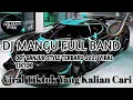 Lagu DJ MANGU FULL BAND OGT GANJUR STYLE TERBARU 2025 VIRAL TIKTOK YANG KALIAN CARI