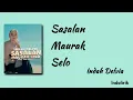 Download Lagu Sasalan Maurak Selo - Indah Delvia | Lirik Lagu Minang ~ Tapuak Babaleh Gayuang Alah Basambuik