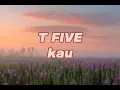Download Lagu T Five - KAU lirik