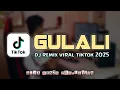 Download Lagu DJ REMIX GULALI | VIRAL TIKTOK 2025