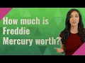 How much is Freddie Mercury worth