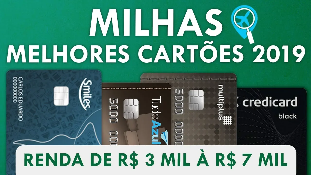 MELHORES CARTÕES DE CRÉDITO PARA ACUMULAR MILHAS EM 2019 RENDA DE R$ 3 MIL À R$ 7 MIL