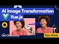AI Image transformation in Vue js - Dev Hints