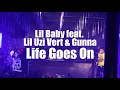 Lil Baby - Life Goes On Ft.  Lil Uzi Vert & Gunna (LIVE)