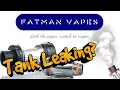 FATMAN VAPES Tank Leaking Tips To Avoid