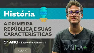 A Primeira República e suas características – História – 9º ano – Ensino Fundamental