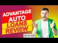 Advantage Auto Loans Review - Don t Borrow Until You Watch This Review In-depth Review