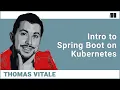 Intro to Spring Boot on Kubernetes