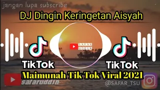 Download #djdinginkeringetan #djtahunbaru2021  DJ Dingin Keringetan Aisyah Maimunah Slow TikTok Viral MP3