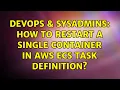 DevOps SysAdmins How to restart a single container in AWS ECS Task Definition