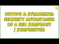 DevOps SysAdmins Security advantages of a SSH jumphost jumpserver 3 Solutions