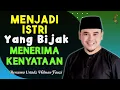 CERAMAH USTADZ HILMAN FAUZI ~ MENJADI ISTRI YANG BIJAK MENERIMA KENYATAAN