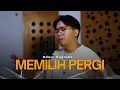 Download Lagu Memilih Pergi - Tyok Satrio | Cover By Ndaru Nugroho