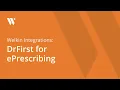 Welkin Integrations DrFirst for ePrescribing