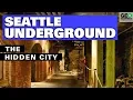 The Seattle Underground The Hidden City
