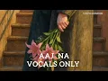 AAJ NA | RITVIZ | WITHOUT MUSIC | VOCALS ONLY 