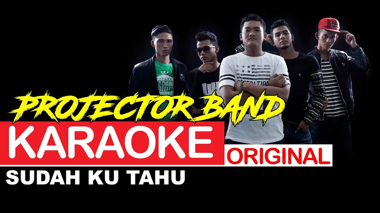 Projector Band - Sudah Ku Tahu (ORIGINAL KARAOKE)