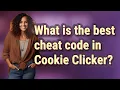 What is the best cheat code in Cookie Clicker