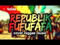 Lagu Slank - Republik Fufufafa (Cover Reggae Version)