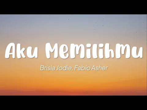 Download MP3 Brisia Jodie, Fabio Asher - Aku Memilihmu (Lirik)