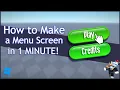 How to Make a Menu Screen in 1 MINUTE