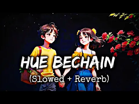 Download MP3 Hue bechain ( slowed \u0026 reverb) | lofi song - slowed reverb lyrics ..