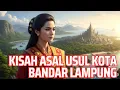 Download Lagu KISAH (SEJARAH) ASAL USUL KOTA BANDAR LAMPUNG