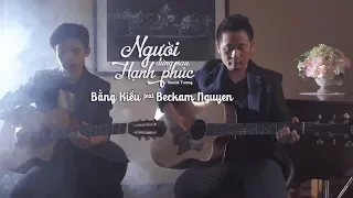 Người Đứng Sau Hạnh Phúc - Bằng Kiều ft Beckam Nguyễn