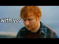Ed Sheeran - With You (Music Video)