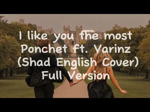 Download MP3 Ponchet - I like you the most ft. Varinz (Shad English Cover) Full Version