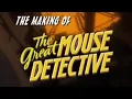 Download Lagu The Great Mouse Detective - The Making of The Great Mouse Detective