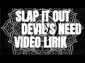 Lagu Slap it Out - Devil's Need