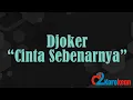 Download Lagu Djoker - Cinta Sebenarnya ( karaoke/No vocal )