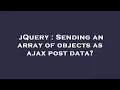 jQuery Sending an array of objects as ajax post data