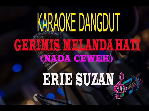 Download MP3 Karaoke Gerimis Melanda Hati Nada Cewek - Erie Suzan (Karaoke Dangdut Tanpa Vocal)