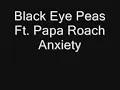 Anxiety-Black Eye Peas Ft. Papa Roach Lyrics