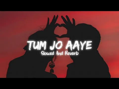 Download MP3 TUM JO AAYE | ( Slowed + reverb ) | Rahat Fateh Ali Khan | Tulsi Kumar | Kishan Bairwa Kanyakheri