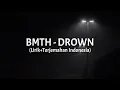 Drown - Bring Me The Horizon (Lirik+Terjemahan Indonesia)