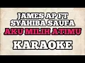 Download Lagu (KARAOKE) Syahiba Saufa Feat James AP - Aku Milih Atimu | HQ Audio
