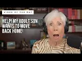 My 35-Year-Old Son Wants to Move Back Home