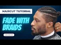 Haircut Tutorial How to Fade with Braids