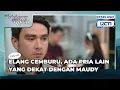 #410  Elang cemburu , ada pria lain yang dekat dengan maudy | TERBELENGGU RINDU