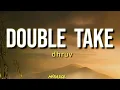 dhruv - double take (Lyrics) | Boy you got me hooked onto something