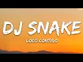 DJ Snake, J. Balvin, Tyga - Loco Contigo (Lyrics) Letra