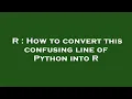 R How to convert this confusing line of Python into R