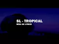 SL - TROPICAL (LYRICS)