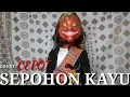 Download Lagu SEPOHON KAYU - COVER CEPOT - VERSI KOPLO