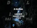 D-Global ft Lasmid – Darkest Style (Lyrics Video)