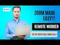 Zoom Made Easy for Remote Workers Setting Up Your First Call